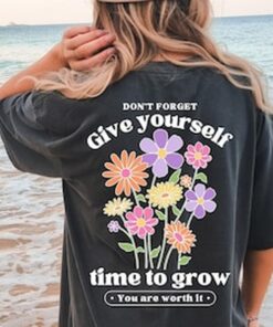 Give Yourself time to Grow Tee, Comfort Colors T-shirt, Self Love, Self Worth