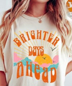 Brighter Days Ahead Tee, Better Days Ahead Tee, Hippie T-shirt, Comfort Colors T-shirt