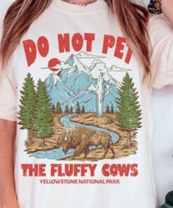 Do Not Pet the Fluffy Cows Tee, Yellowstone Tee, Yellowstone National Park T-Shirt, Comfort Colors T-shirt