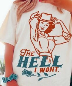 The Hell I won't Tee, Cowboy Tee, Comfort Colors T-shirt, Size up For Oversized Tee, Western Graphic Tee