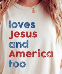 Loves Jesus and America Too Shirt, Patriotic Christian Shirt, God Bless America Shirt