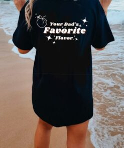 Your Dad's Favorite Flavor, Sarcastic Shirt, Peach Booty Shirt