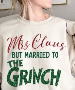Mrs Claus but married to the Grinch Shirt, Grinch Christmas Shirt, Christmas Couples Shirt