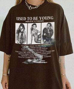Miley Cyrus Shirt, Miley Cyrus Used To Be Young Shirt, Miley Cyrus tee