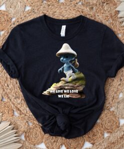 We Live We Love We Lie Shirt, Smurf Cat Shirt, Blue Cat Meme Shirt, Mushroom Cat Smurf Shirt, Smurf Cat Tiktok Meme Shirt