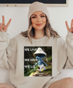 We Live We Love We Lie Shirt, Smurf Cat Shirt, Blue Cat Meme Sweatshirt, Mushroom Cat Smurf Shirt, Smurf Cat Tiktok Meme Shirt